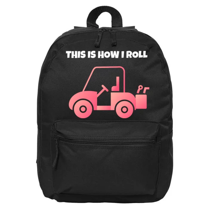 This Is How I Roll Golf Cart Funny Golfers 16 in Basic Backpack