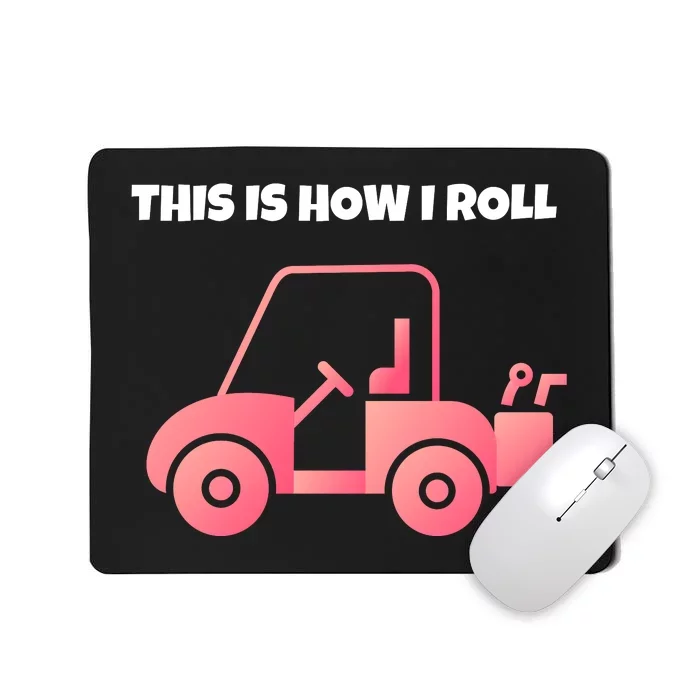 This Is How I Roll Golf Cart Funny Golfers Mousepad