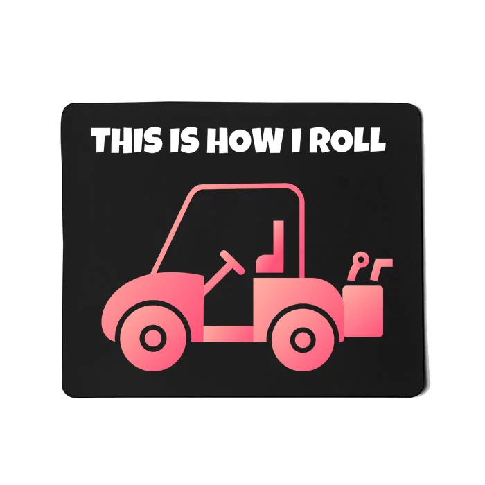 This Is How I Roll Golf Cart Funny Golfers Mousepad