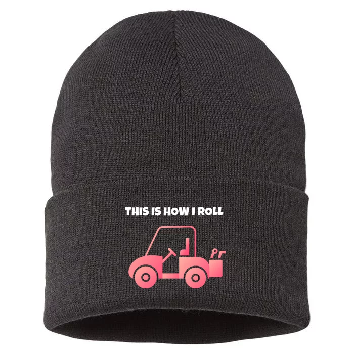 This Is How I Roll Golf Cart Funny Golfers Sustainable Knit Beanie