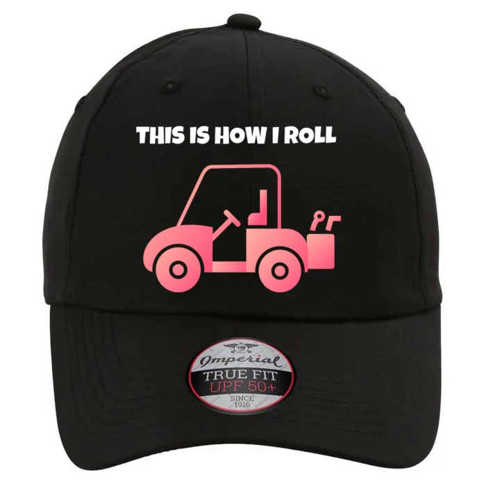 This Is How I Roll Golf Cart Funny Golfers The Original Performance Cap