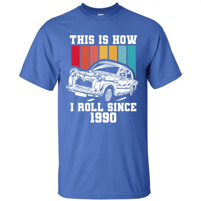 This Is How I Roll Since 1990 Meaningful Gift Tall T-Shirt