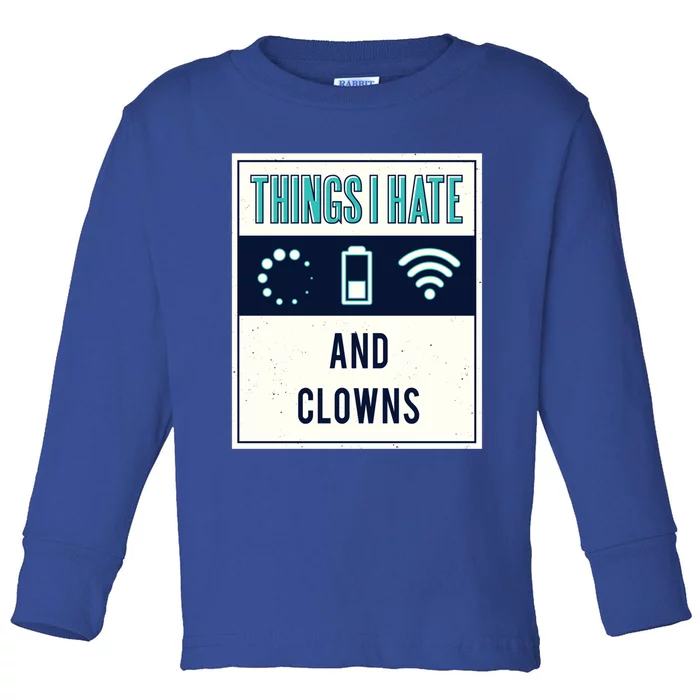 Things I Hate Programmer Nerd Gift Introvert Clown Hater Gift Toddler Long Sleeve Shirt