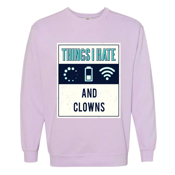 Things I Hate Programmer Nerd Gift Introvert Clown Hater Gift Garment-Dyed Sweatshirt