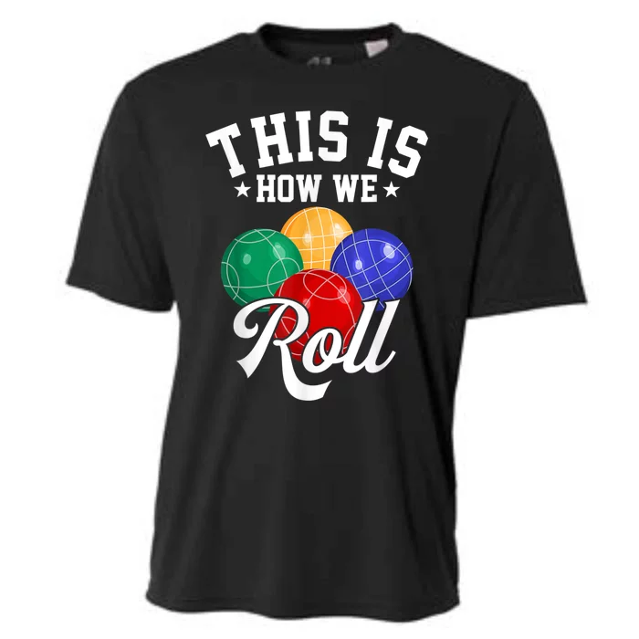 THIS IS HOW WE ROLL BOCCE BALL Cooling Performance Crew T-Shirt