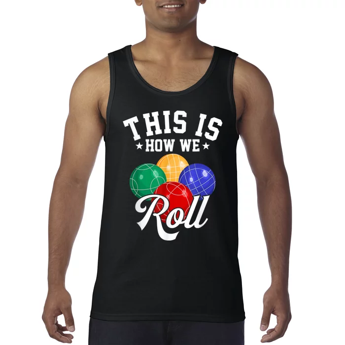 THIS IS HOW WE ROLL BOCCE BALL Tank Top