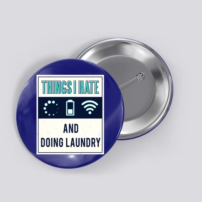 Things I Hate Programmer Nerd Gift Introvert Doing Laundry Meaningful Gift Button