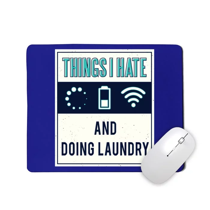 Things I Hate Programmer Nerd Gift Introvert Doing Laundry Meaningful Gift Mousepad