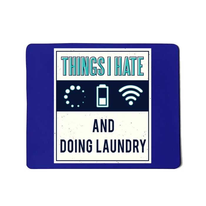 Things I Hate Programmer Nerd Gift Introvert Doing Laundry Meaningful Gift Mousepad