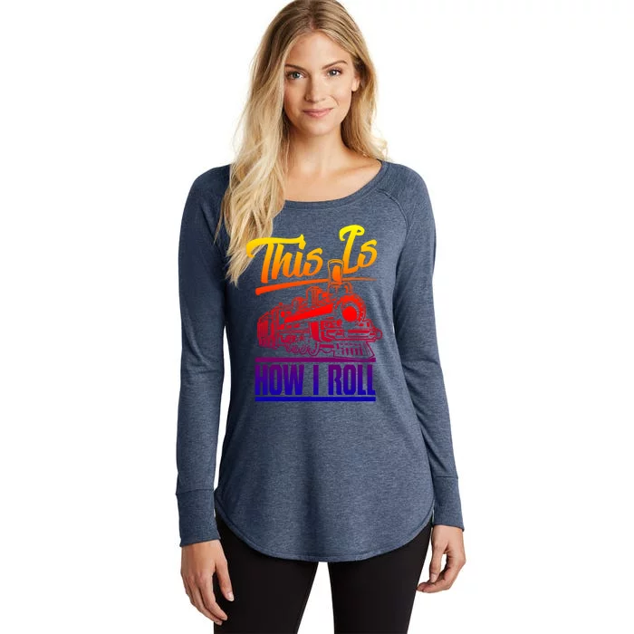 This Is How I Roll Train Engineer And Railroad Lovers Gift Women's Perfect Tri Tunic Long Sleeve Shirt