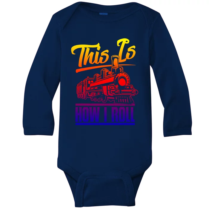 This Is How I Roll Train Engineer And Railroad Lovers Gift Baby Long Sleeve Bodysuit