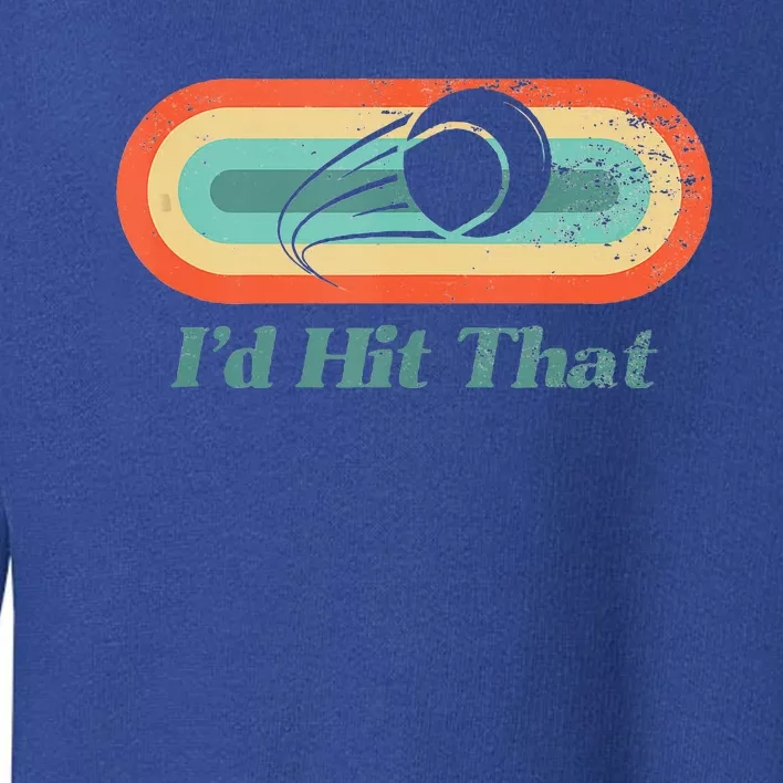 Tennis I'd Hit That Funny Design Tank Top Toddler Sweatshirt