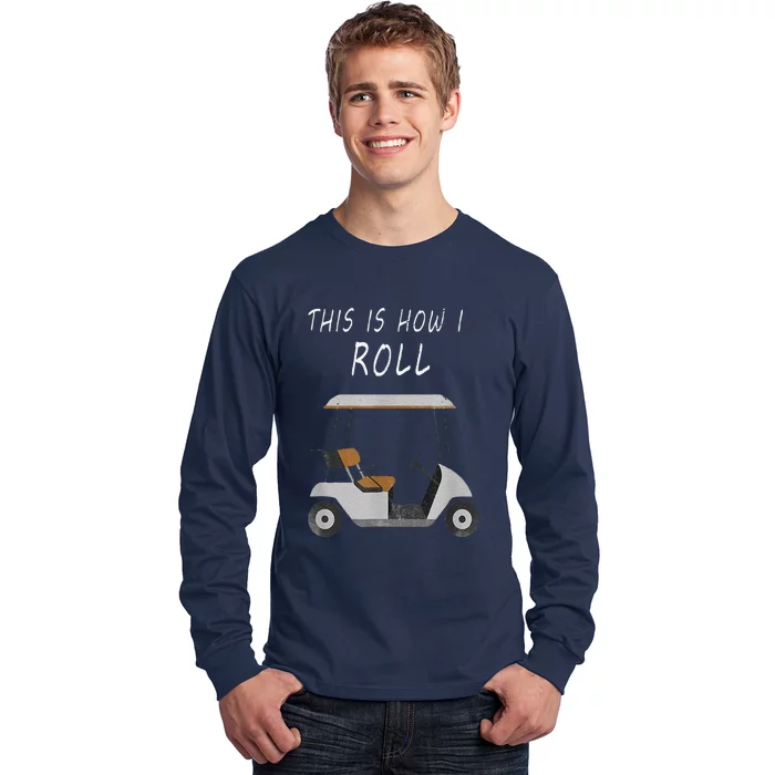 This Is How I Roll Fun Humor Golf Long Sleeve Shirt