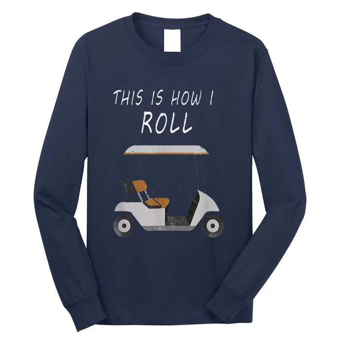 This Is How I Roll Fun Humor Golf Long Sleeve Shirt