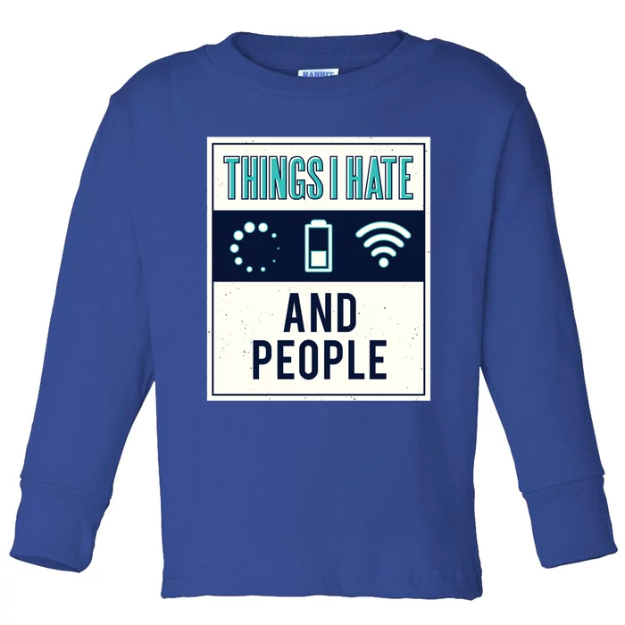 Things I Hate Programmer Nerd Gift Introvert People Hater Gift Toddler Long Sleeve Shirt