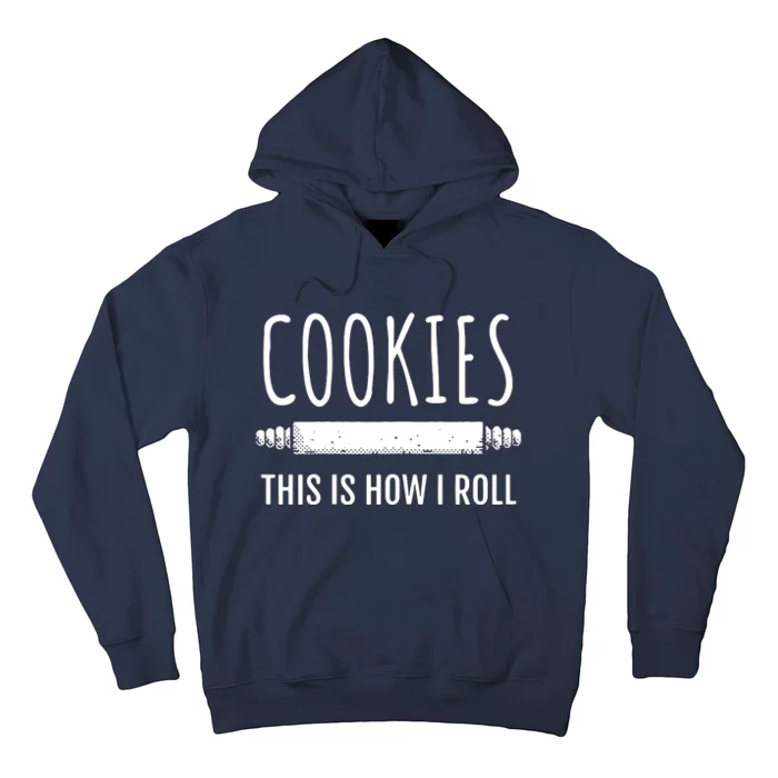 This Is How I Roll Baking Bakers Funny Bakery Cookie Hoodie