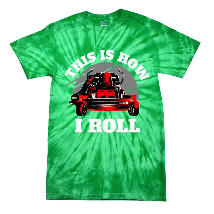 This Is How I Roll Zero Turn Riding Lawn Mower Image Tie-Dye T-Shirt