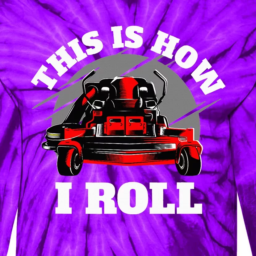 This Is How I Roll Zero Turn Riding Lawn Mower Image Tie-Dye Long Sleeve Shirt