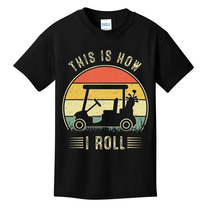 This is How I Roll Golf Cart Funny Golfers Kids T-Shirt