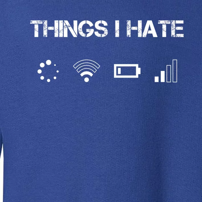 Things I Hate Great Gift Funny Programmer Computer Scientist Gamers Cute Gift Toddler Sweatshirt