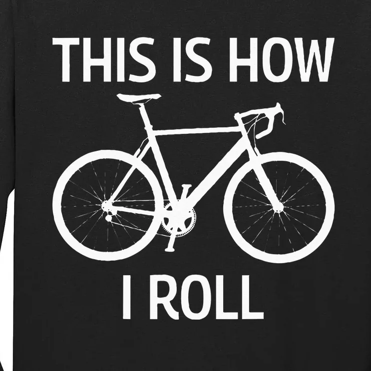 This Is How I Roll Bicycle Mountain Biking Cycling Biker Tall Long Sleeve T-Shirt