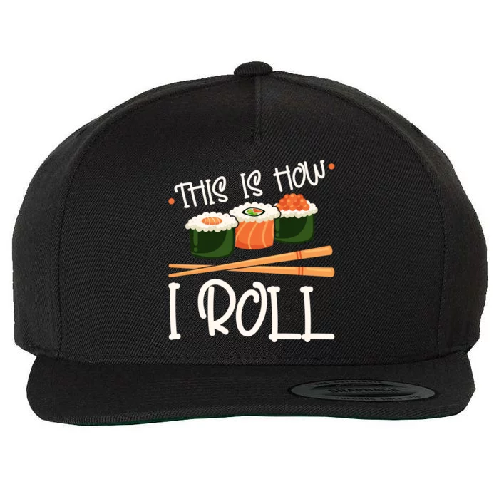 This Is How I Roll Sushi Lover Gift Wool Snapback Cap