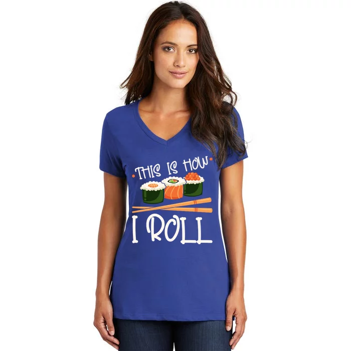 This Is How I Roll Sushi Lover Gift Women's V-Neck T-Shirt