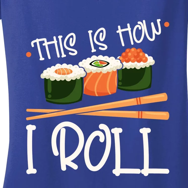 This Is How I Roll Sushi Lover Gift Women's V-Neck T-Shirt