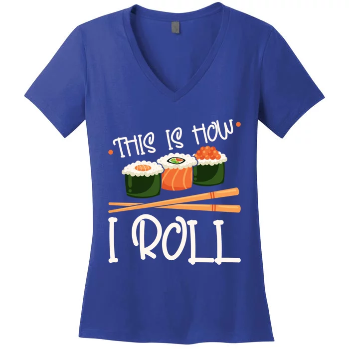 This Is How I Roll Sushi Lover Gift Women's V-Neck T-Shirt