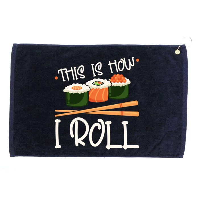 This Is How I Roll Sushi Lover Gift Grommeted Golf Towel