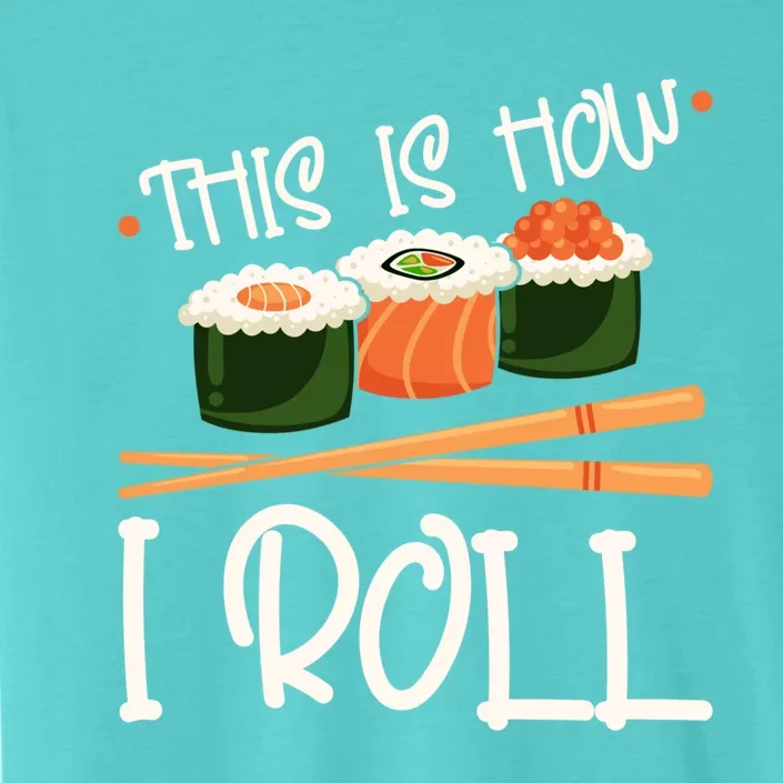 This Is How I Roll Sushi Lover Gift ChromaSoft Performance T-Shirt