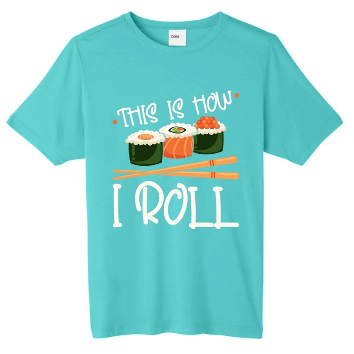 This Is How I Roll Sushi Lover Gift ChromaSoft Performance T-Shirt