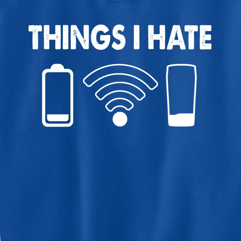 Things I Hate Battery Wifi Empty Beer Things I Hate Gift Kids Sweatshirt