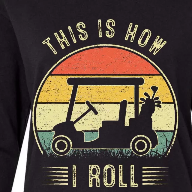 This Is How I Roll Golf Cart Funny Golfers Womens Cotton Relaxed Long Sleeve T-Shirt