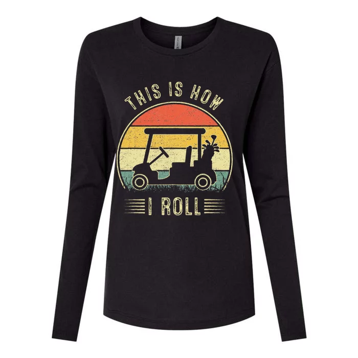 This Is How I Roll Golf Cart Funny Golfers Womens Cotton Relaxed Long Sleeve T-Shirt