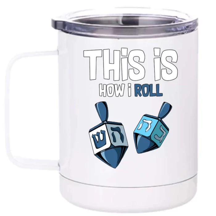 This Is How I Roll Draydel Trendl Hanukkah Front & Back 12oz Stainless Steel Tumbler Cup