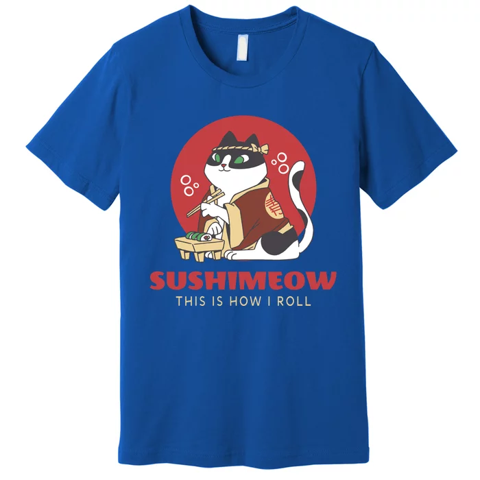 This Is How I Roll Sushi Cat Sushimeow Japanese Food Lover Gift Premium T-Shirt