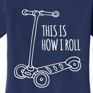 This Is How I Roll Scooter Women's T-Shirt