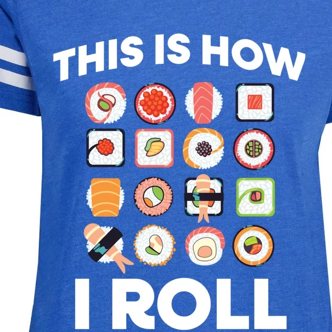 This Is How I Roll Sushi Roll Japanese Food Meaningful Gift Enza Ladies Jersey Football T-Shirt