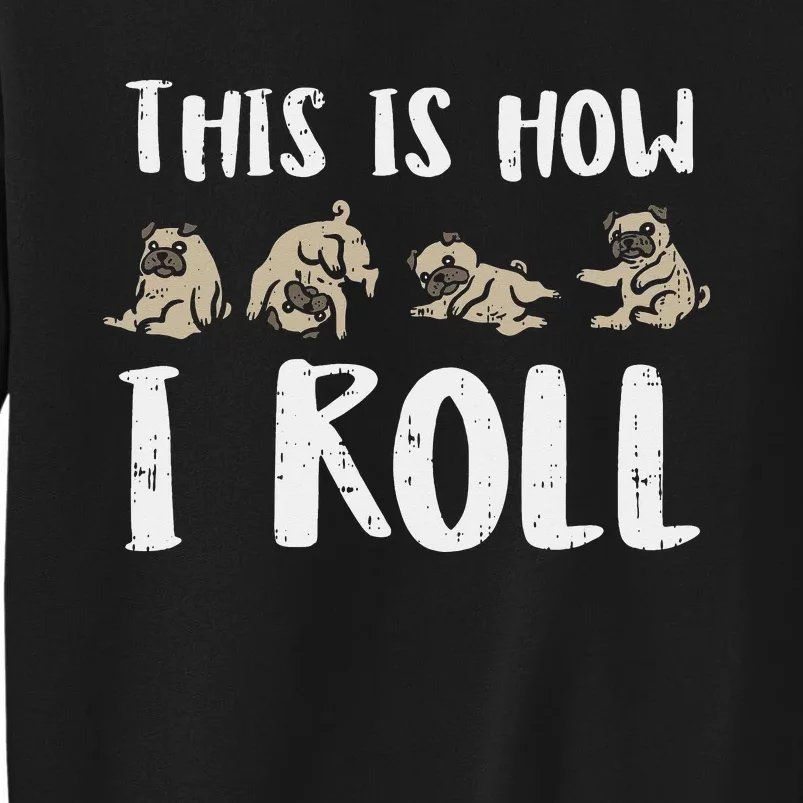 This Is How I Roll Pug Cute Dog Lover Owner  Gift Sweatshirt