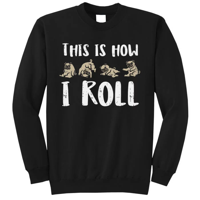 This Is How I Roll Pug Cute Dog Lover Owner  Gift Sweatshirt