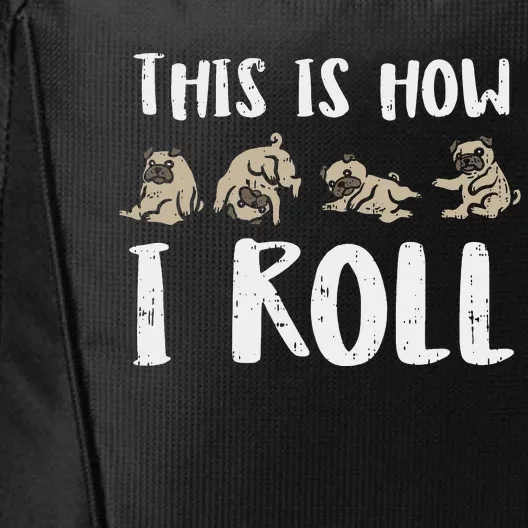 This Is How I Roll Pug Cute Dog Lover Owner  Gift City Backpack