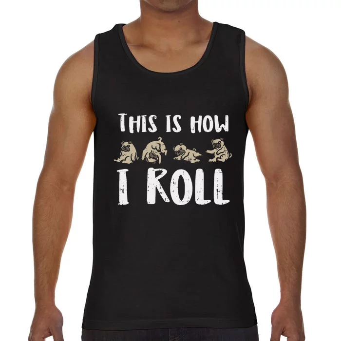 This Is How I Roll Pug Cute Dog Lover Owner  Gift Comfort Colors® Tank Top