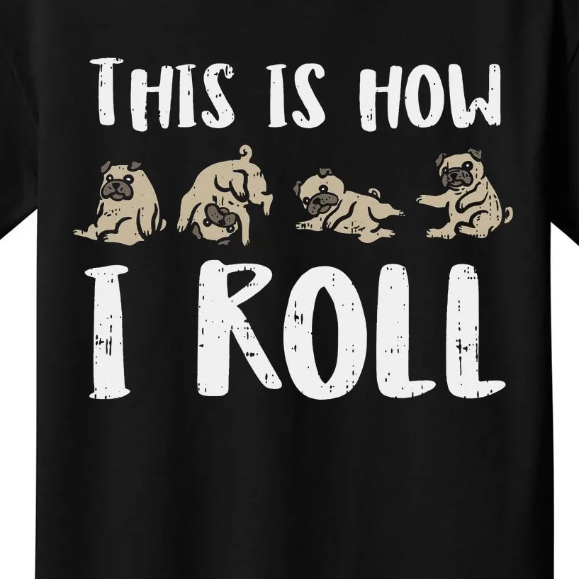 This Is How I Roll Pug Cute Dog Lover Owner  Gift Kids T-Shirt