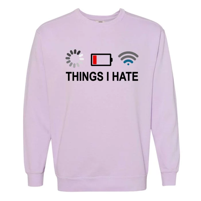 Things I Hate Funny Programmer Gamer Computer Nerd Streaming Funny Gift Garment-Dyed Sweatshirt