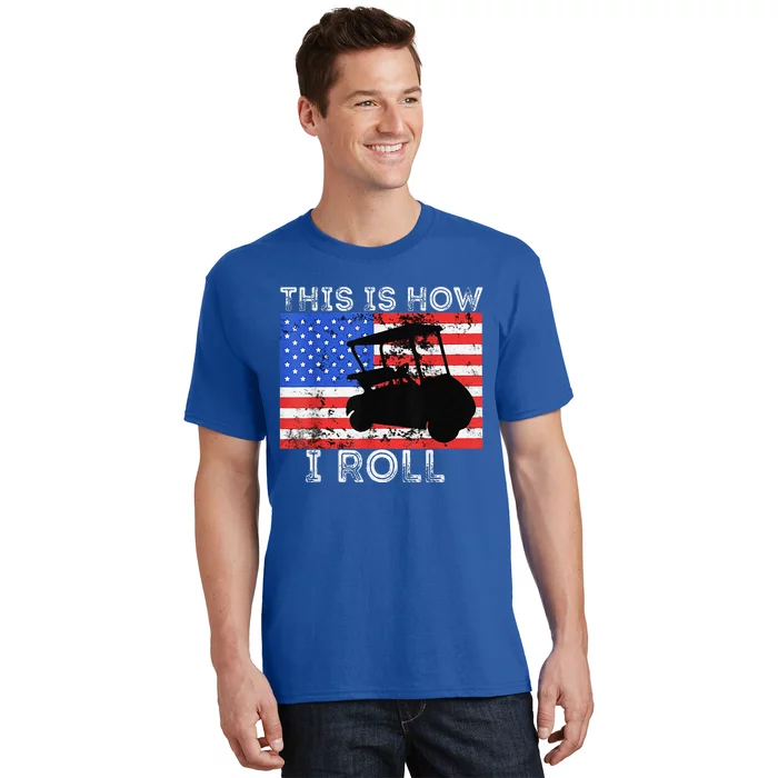 This Is How I Roll Golf Cart Driver American Flag Golfing T-Shirt