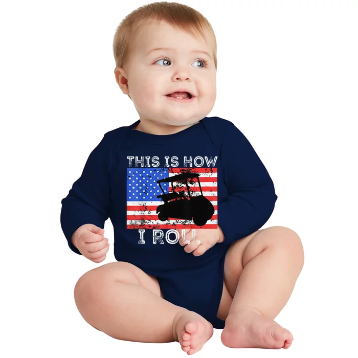 This Is How I Roll Golf Cart Driver American Flag Golfing Baby Long Sleeve Bodysuit