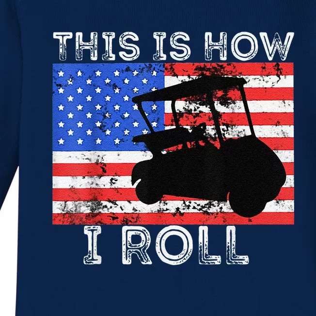 This Is How I Roll Golf Cart Driver American Flag Golfing Baby Long Sleeve Bodysuit