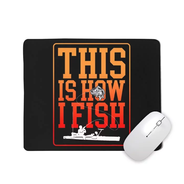 This Is How I Fish Kayak Fishing Mousepad