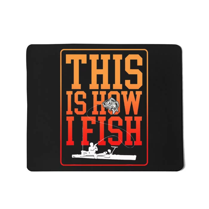 This Is How I Fish Kayak Fishing Mousepad